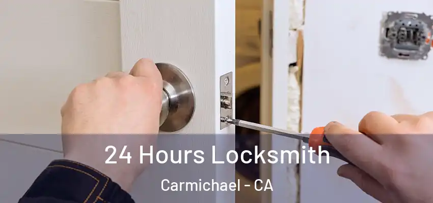  24 Hours Locksmith Carmichael - CA