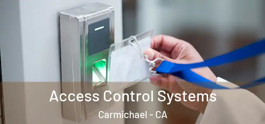 Access Control Systems Carmichael - CA
