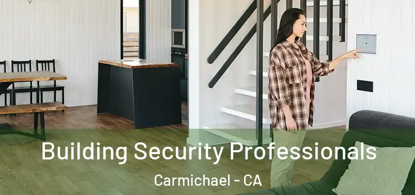Building Security Professionals Carmichael - CA