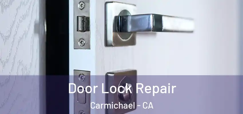 Door Lock Repair Carmichael - CA