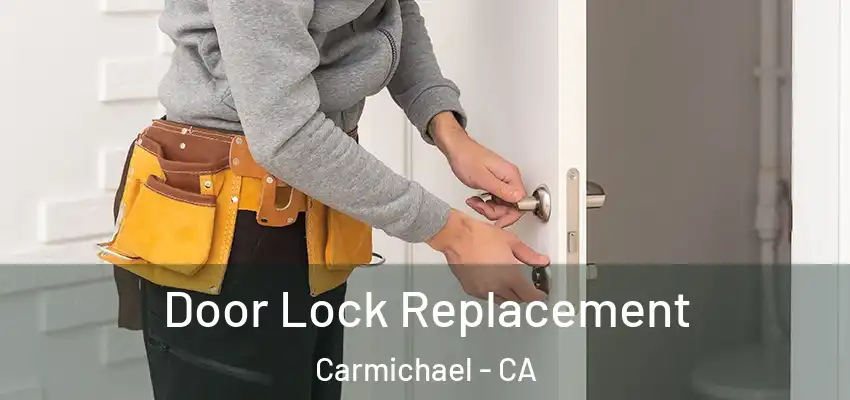  Door Lock Replacement Carmichael - CA