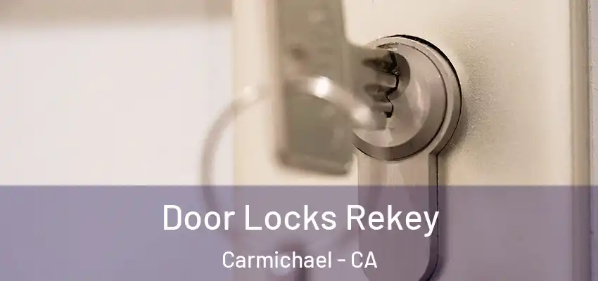  Door Locks Rekey Carmichael - CA