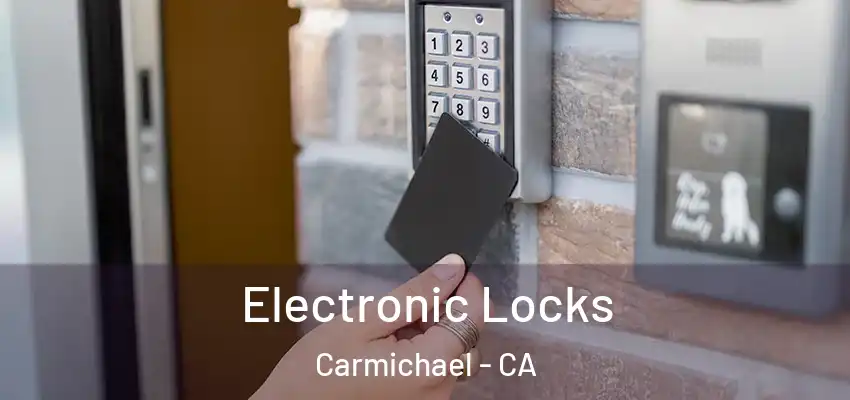 Electronic Locks Carmichael - CA