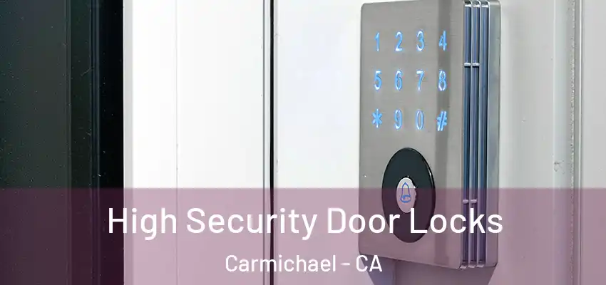 High Security Door Locks Carmichael - CA