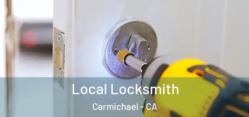 Local Locksmith Carmichael - CA