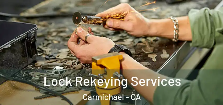Lock Rekeying Services Carmichael - CA