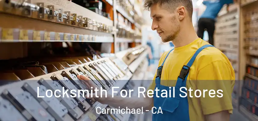  Locksmith For Retail Stores Carmichael - CA