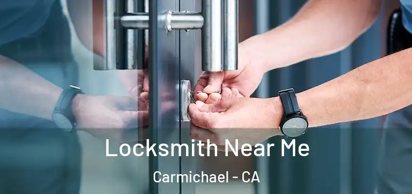  Locksmith Near Me Carmichael - CA