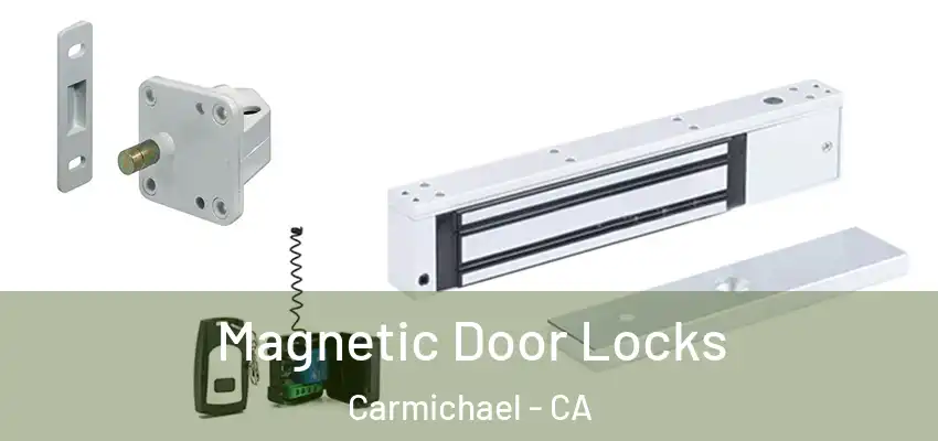 Magnetic Door Locks Carmichael - CA