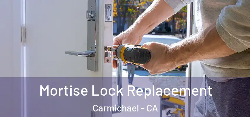 Mortise Lock Replacement Carmichael - CA