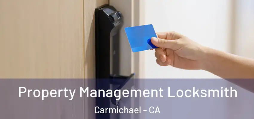 Property Management Locksmith Carmichael - CA