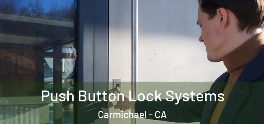 Push Button Lock Systems Carmichael - CA