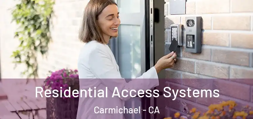 Residential Access Systems Carmichael - CA