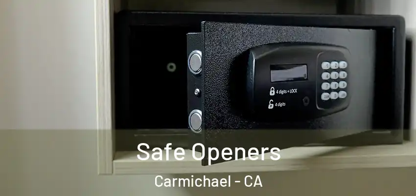 Safe Openers Carmichael - CA
