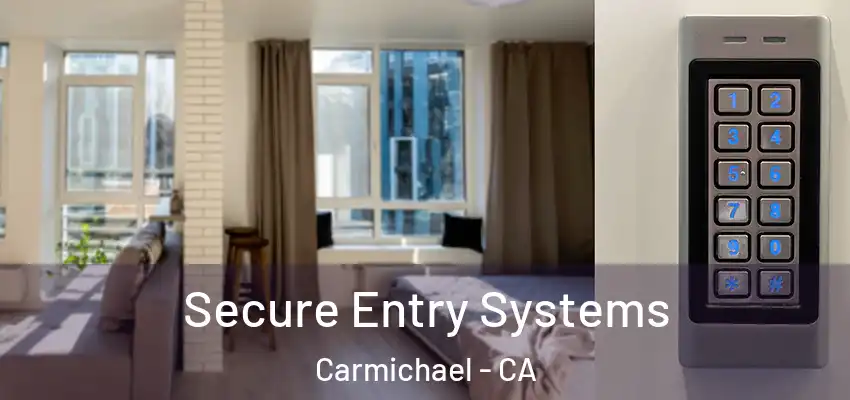  Secure Entry Systems Carmichael - CA
