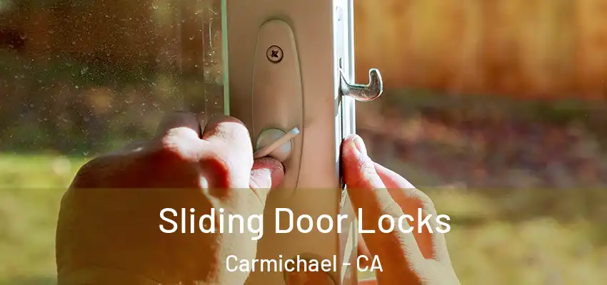  Sliding Door Locks Carmichael - CA