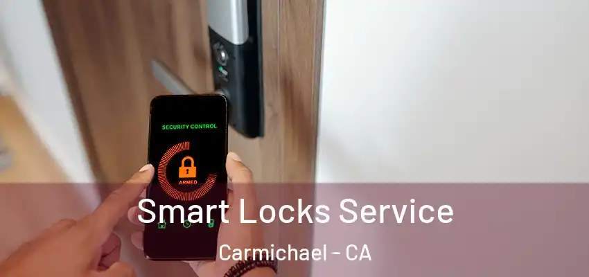  Smart Locks Service Carmichael - CA
